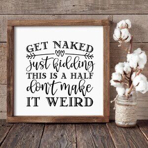 Get Naked Half Bath Hand-crafted sign